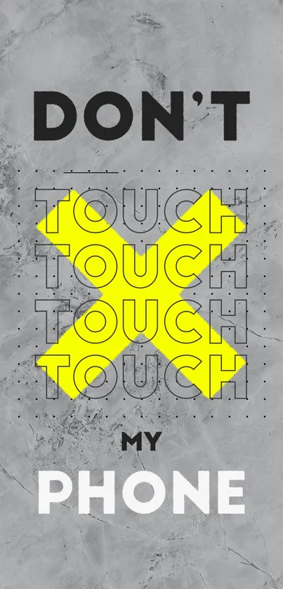 Gray wallpaper with bold 'Don't Touch My Phone' text and yellow cross.