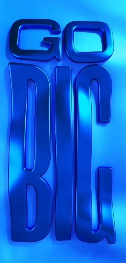 Blue wallpaper with bold 'Go Big' text.