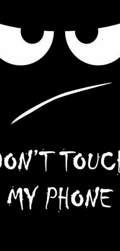 Bold 'Don't Touch My Phone' wallpaper with expressive eyes on black background.