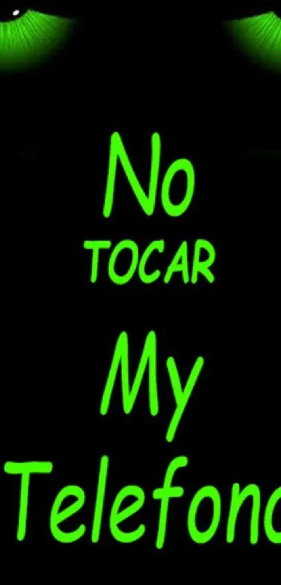 Wallpaper with bold green text and eyes reading 'No Tocar My Telefono'.