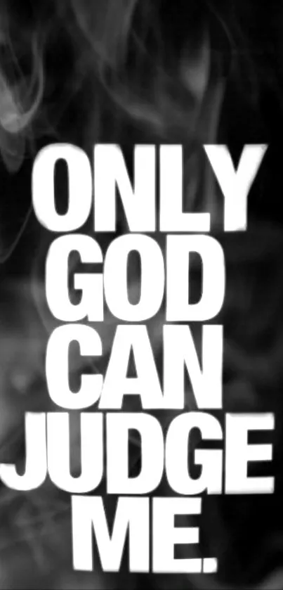 Black and white wallpaper with 'Only God Can Judge Me' text.