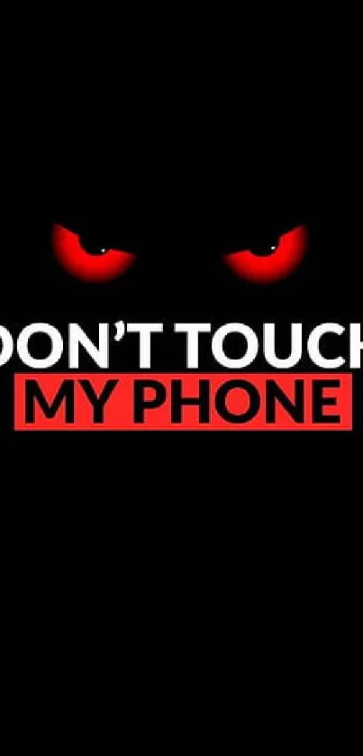 Mobile wallpaper featuring 'Don't Touch My Phone' text with red eyes on a black background.