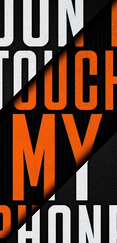 Bold wallpaper with 'Don't Touch My Phone' text in black, white, and orange.