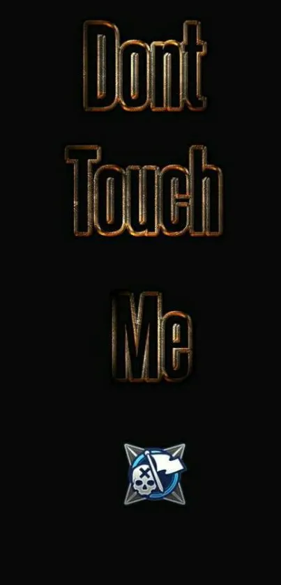 Bold 'Don't Touch Me' text on black wallpaper.