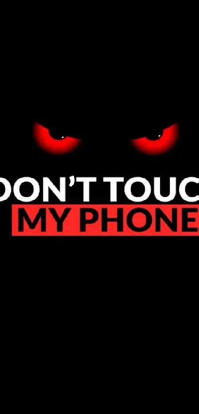 Bold 'Don't Touch My Phone' wallpaper with red eyes on a black background.