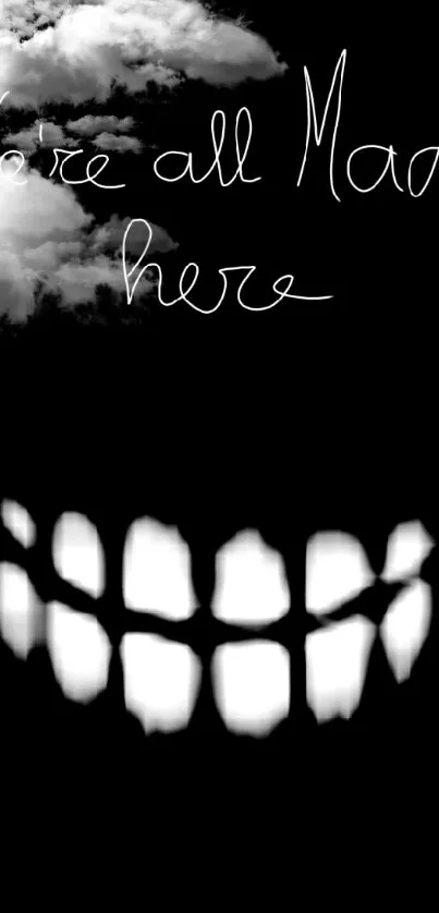 Cheshire Cat grin with 'We're all mad here' text on black background.