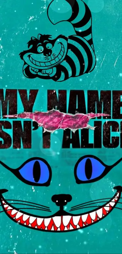 Cheshire Cat with 'My Name Isn't Alice' text on turquoise background.