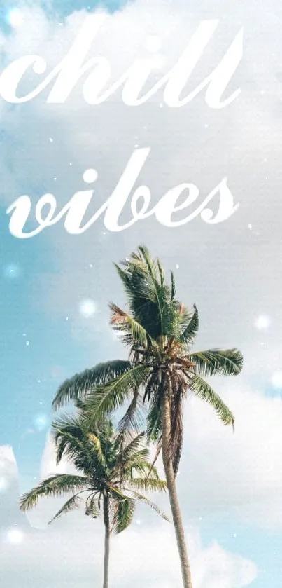 Palm trees with a chill vibes text under a blue sky with clouds.