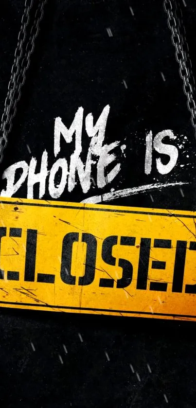 Bold wallpaper with 'My Phone is Closed' yellow sign.