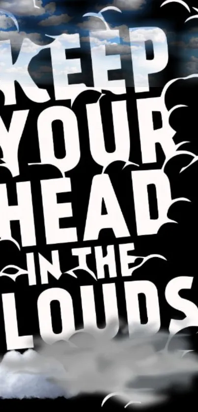 Keep your head in the clouds wallpaper with black and white design.