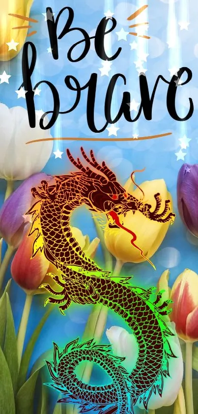 Colorful dragon with tulips and 'Be Brave' text on a vibrant mobile wallpaper.