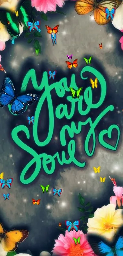 Mobile wallpaper with flowers, butterflies, and the text 'You are my soul.'