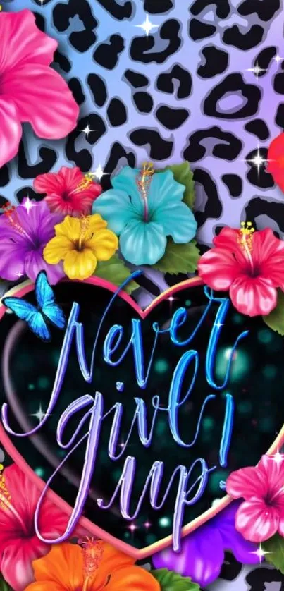 Colorful floral phone wallpaper with 'Never Give Up' text and leopard print.