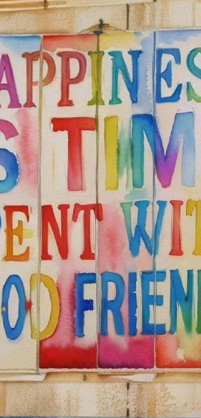 Colorful text: Happiness is time spent with good friends.