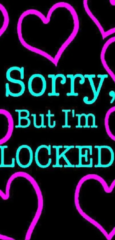 Mobile wallpaper with 'Sorry, But I'm Locked!' and neon hearts on black background.