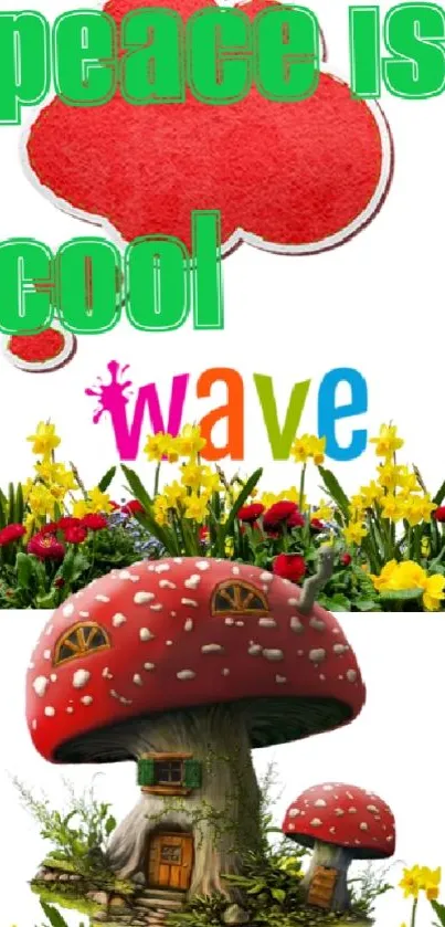 Vibrant wallpaper with mushrooms, flowers, and 'peace is cool' text.