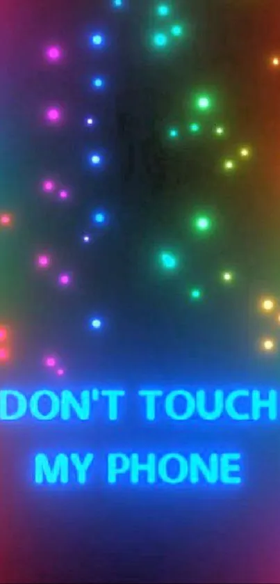 Vibrant neon wallpaper with a 'Don't Touch My Phone' message.