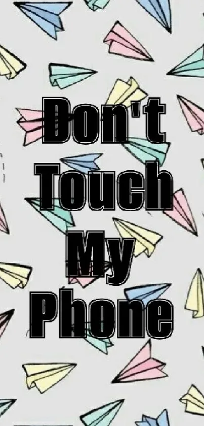 Colorful paper planes wallpaper with 'Don't Touch My Phone' text.