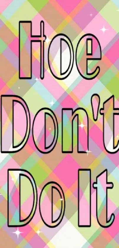 Vibrant plaid pattern with text 'Hoe Don't Do It' on pink background.