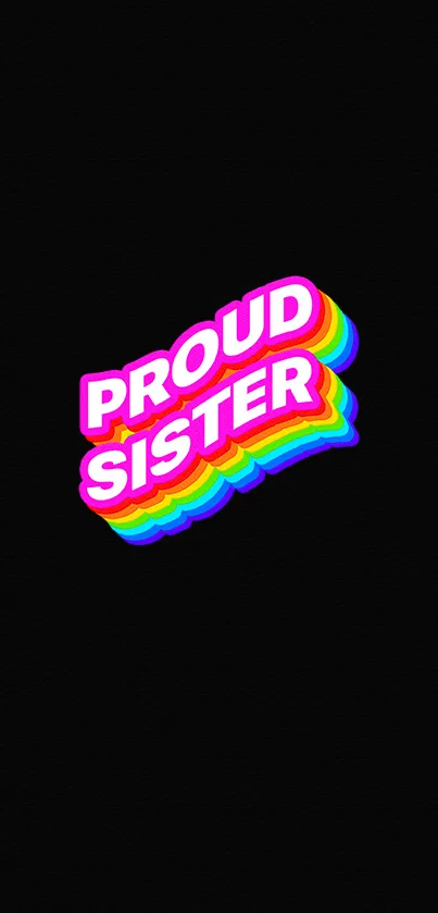 Bold rainbow text saying Proud Sister on a black background.