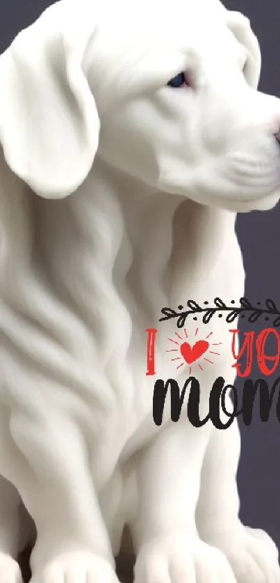 White dog sculpture with 'I ❤️ You Mom' text for Mother's Day wallpaper.