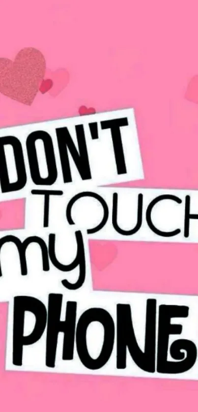 Pink wallpaper with 'Don't Touch My Phone' text and hearts.