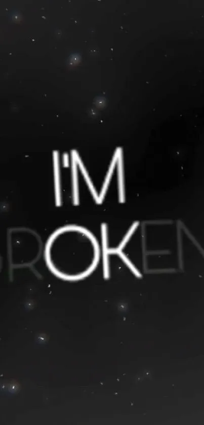 Dark wallpaper with 'I'm Broken' text on black background.