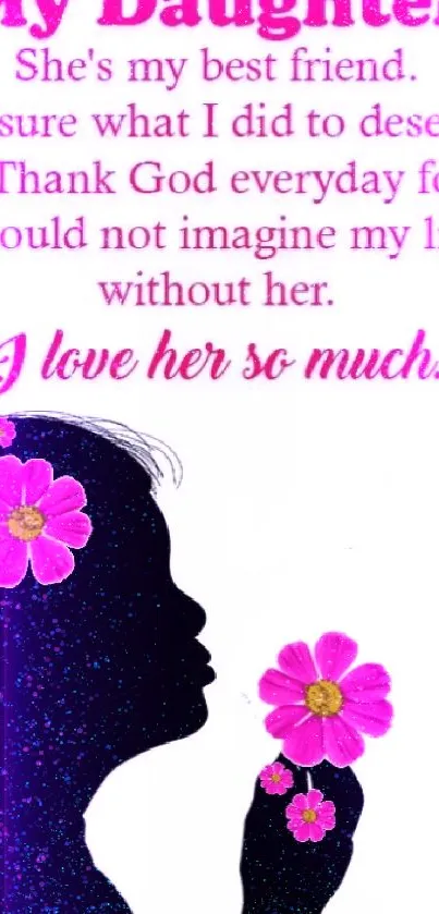 Silhouette of daughter with pink flowers and heartfelt quote.