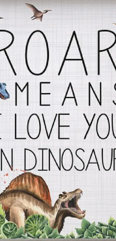 Cute dinosaur-themed wallpaper with love quote.