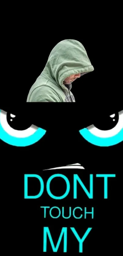 Bold "Don't Touch My Phone" wallpaper with blue eyes and hooded figure on black background.