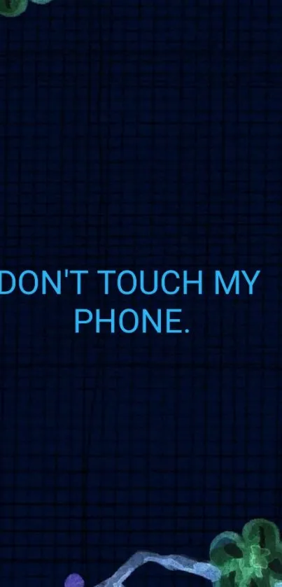 Don't Touch My Phone dark blue wallpaper with floral design.