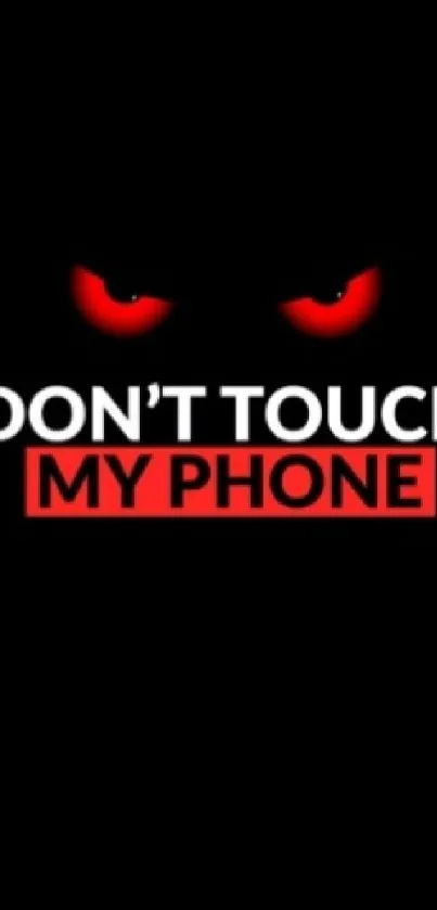 Mobile wallpaper with red eyes and 'Don't Touch My Phone' warning message.