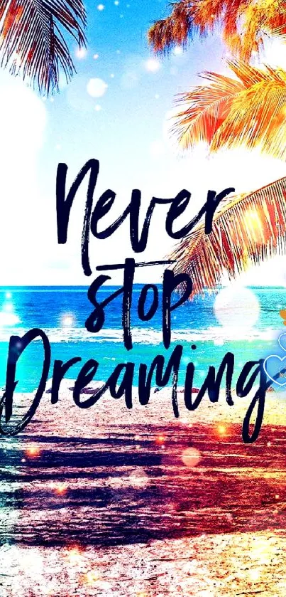 Tropical beach wallpaper with palm trees and motivational quote 'Never Stop Dreaming'.