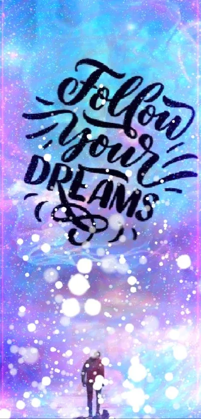 Follow Your Dreams cosmic mobile wallpaper with vibrant, ethereal colors.