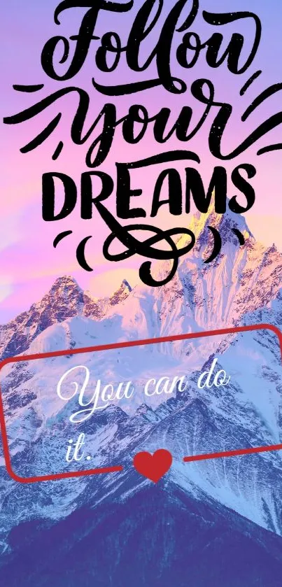 Inspiring mountain wallpaper with 'Follow Your Dreams' text.