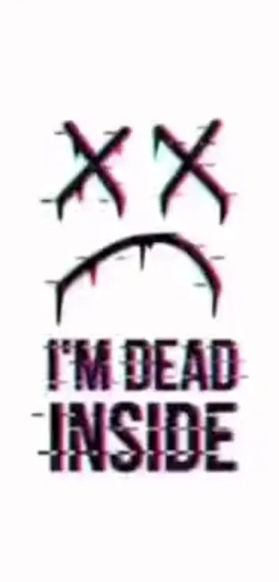 Edgy glitch smartphone wallpaper with 'I'm Dead Inside' text on white background.