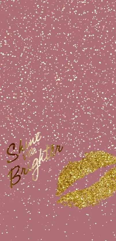 Pink wallpaper with gold glitter kiss and quote 'Shine a little brighter.'