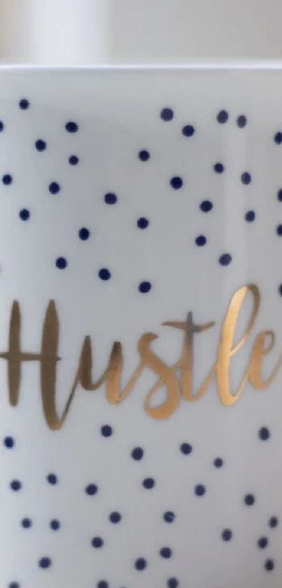 Motivational 'Hustle' wallpaper with gold text and navy polka dots on white.