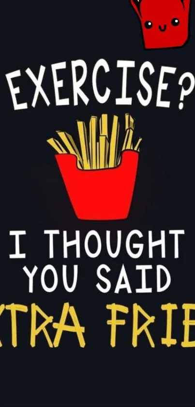 Funny phone wallpaper with humorous extra fries text design.