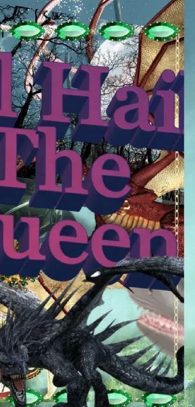 Fantasy dragon collage with 'All Hail The Queen' text on aqua background.