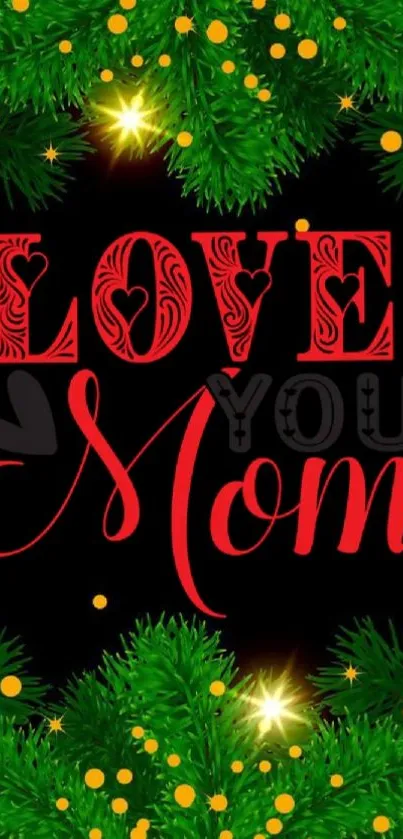 Love Mom wallpaper with red text and green holiday foliage.