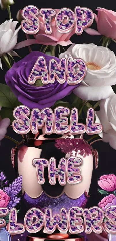 Floral wallpaper with text 'Stop and Smell the Flowers' featuring roses.