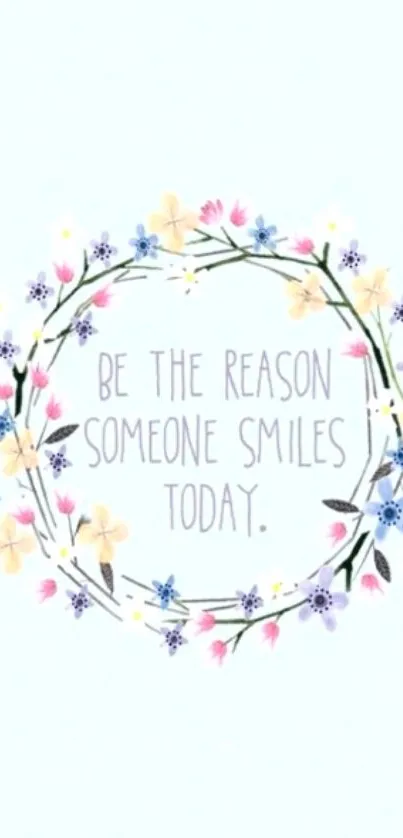 Floral wreath wallpaper with quote 'Be the reason someone smiles.'