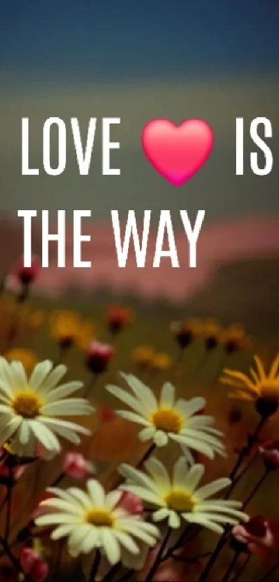 Floral mobile wallpaper with 'Love is the Way' message.