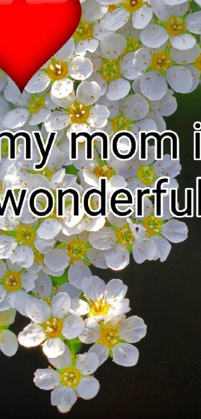 White flowers with heart and 'my mom is wonderful' text.