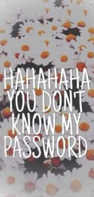 Floral wallpaper with text 'You Don't Know My Password' on a white background.