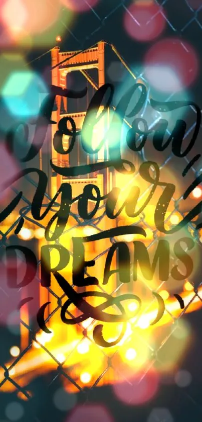 Inspiring bokeh wallpaper with 'Follow Your Dreams' text and colorful lights.