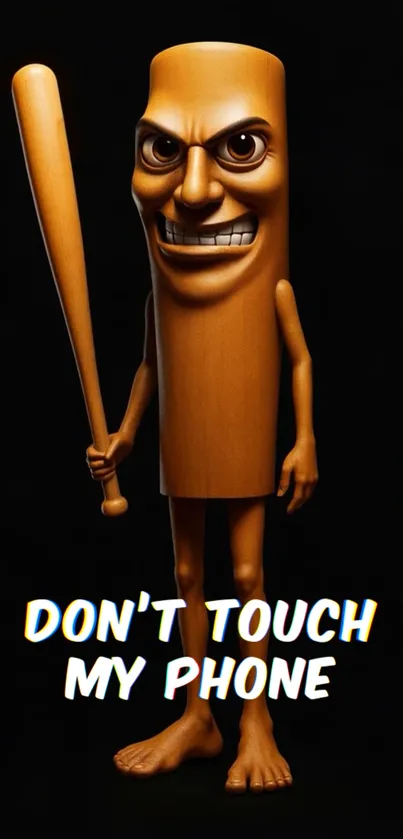 Cartoon wooden figure holding bat with Don't Touch My Phone text.