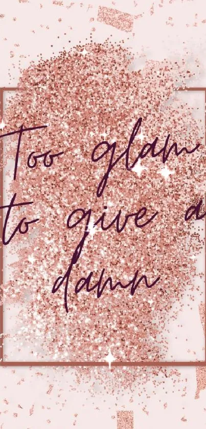 Glamorous rose gold quote wallpaper with glitter effect.