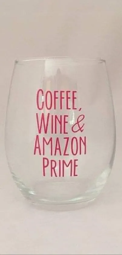 Clear glass with text: Coffee, Wine & Amazon Prime.